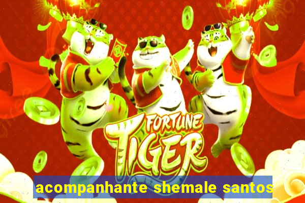 acompanhante shemale santos